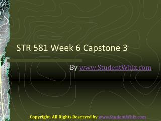 STR 581 Week 6 Capstone 3