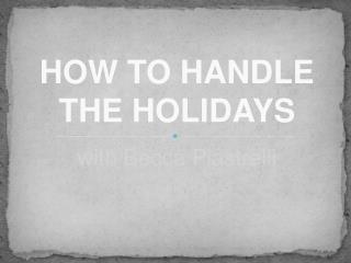 How to get through the holidays with Becca Piastrelli