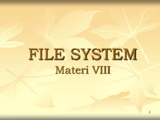 FILE SYSTEM Materi VIII