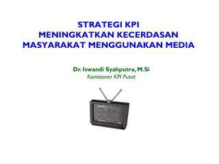 STRATEGI KPI MENINGKATKAN KECERDASAN MASYARAKAT MENGGUNAKAN MEDIA