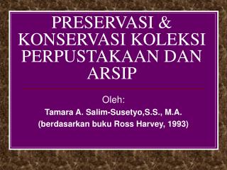 PRESERVASI &amp; KONSERVASI KOLEKSI PERPUSTAKAAN DAN ARSIP