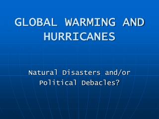 GLOBAL WARMING AND HURRICANES