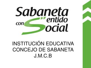 INSTITUCIÓN EDUCATIVA CONCEJO DE SABANETA J.M.C.B