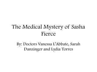 The Medical Mystery of Sasha Fierce