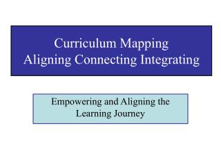 Curriculum Mapping Aligning Connecting Integrating