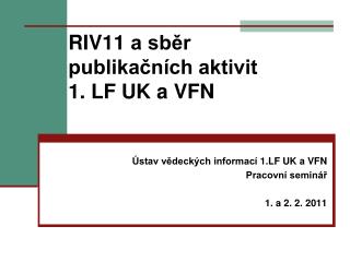RIV11 a sběr publikačních aktivit 1. LF UK a VFN