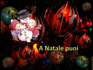 A Natale puoi fare quello che non puoi fare mai: