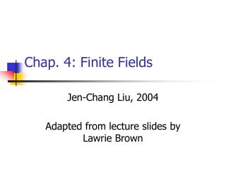 Chap. 4: Finite Fields