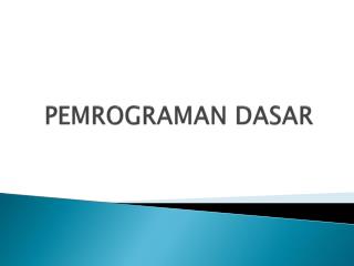 PEMROGRAMAN DASAR