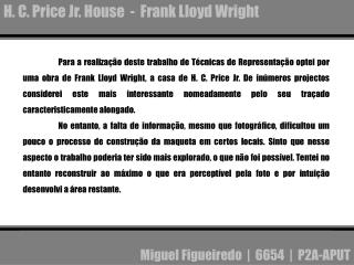 H. C. Price Jr . House - Frank Lloyd Wright
