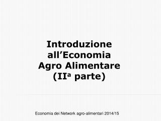 Introduzione all’Economia Agro Alimentare ( II a parte)