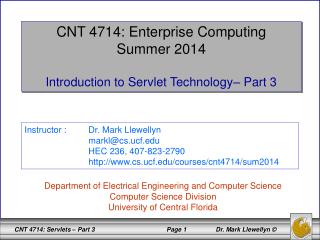 CNT 4714: Enterprise Computing Summer 2014 Introduction to Servlet Technology– Part 3