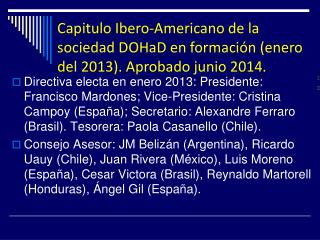 Capitulo Ibero-Americano de la sociedad DOHaD en formación (enero del 2013). Aprobado junio 2014.