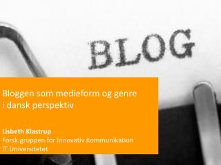 Bloggen som medieform og genre i dansk perspektiv