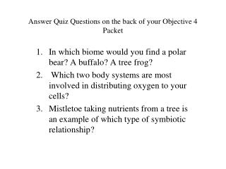 Answer Quiz Questions on the back of your Objective 4 Packet