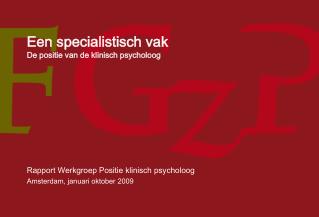 Een specialistisch vak De positie van de klinisch psycholoog