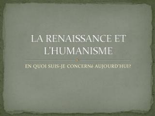 LA RENAISSANCE ET L’HUMANISME