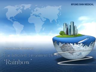 Far Infrared Treatment Device ‘Rainbow’