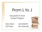 From L to J