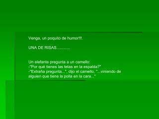 Venga, un poquito de humor!!!. UNA DE RISAS............ Un elefante pregunta a un camello: