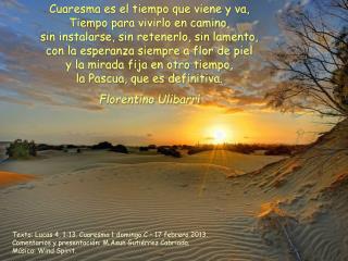 13 Cuando terminó de poner a prueba a Jesús, el diablo se alejó de él hasta el momento oportuno.