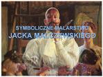 SYMBOLICZNE MALARSTWO JACKA MALCZEWSKIEGO