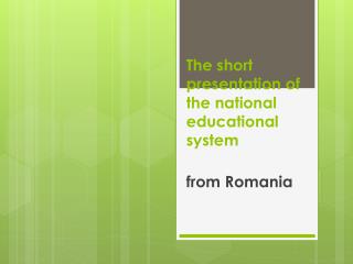 The short presentation of the national educational system