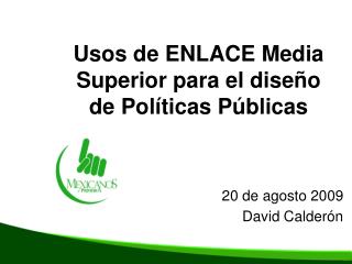 Usos de ENLACE Media Superior para el diseño de Políticas Públicas