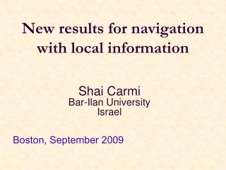 New results for navigation with local information