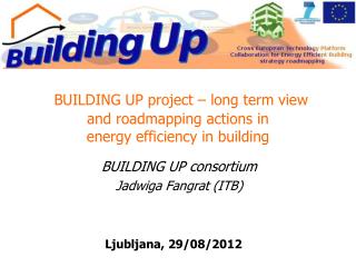 BUILDING UP project – long term view and roadmapping actions in energy efficiency in building