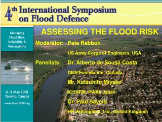 ASSESSING THE FLOOD RISK Moderator:	Pete Rabbon US Army Corps of Engineers, USA