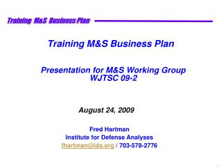 Training M&amp;S Business Plan Presentation for M&amp;S Working Group WJTSC 09-2