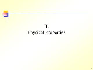 II. Physical Properties