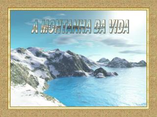 A MONTANHA DA VIDA