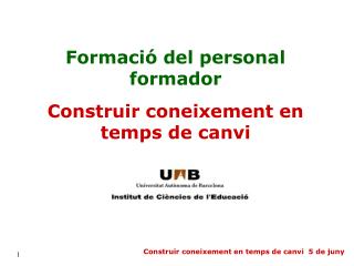 Formació del personal formador Construir coneixement en temps de canvi