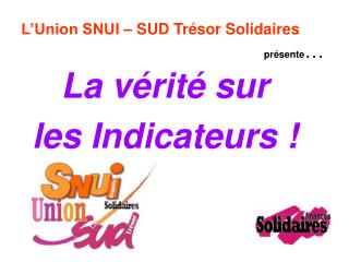 L’Union SNUI – SUD Trésor Solidaires présente …