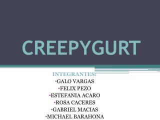 CREEPYGURT