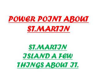 POWER POINT ABOUT ST.MARTIN