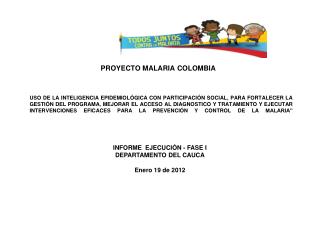 INFORME EJECUCIÓN - FASE I DEPARTAMENTO DEL CAUCA Enero 19 de 2012