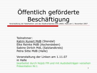 Teilnehmer: Katrin Kunert MdB (Stendal) Elke Reinke MdB (Aschersleben)