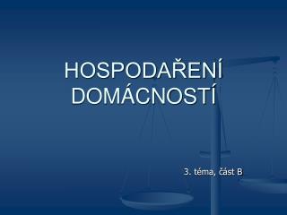 HOSPODAŘENÍ DOMÁCNOSTÍ