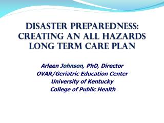 Disaster Preparedness: Creating an All Hazards Long Term Care Plan