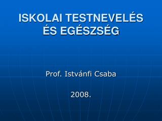 ISKOLAI TESTNEVELÉS ÉS EGÉSZSÉG