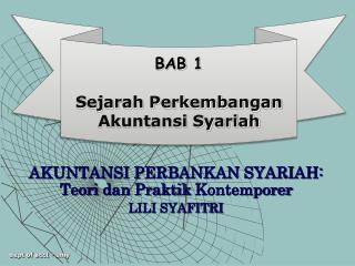 AKUNTANSI PERBANKAN SYARIAH: Teori dan Praktik Kontemporer LILI SYAFITRI