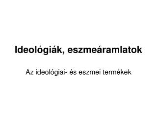 Ideológiák, eszmeáramlatok