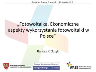 „Fotowoltaika. Ekonomiczne aspekty wykorzystania fotowoltaiki w Polsce&quot;