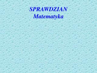 SPRAWDZIAN Matematyka