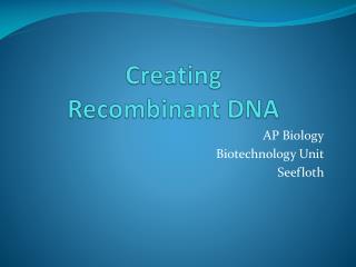 Creating Recombinant DNA