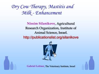 Dry Cow Therapy, Mastitis and Milk - Enhancement