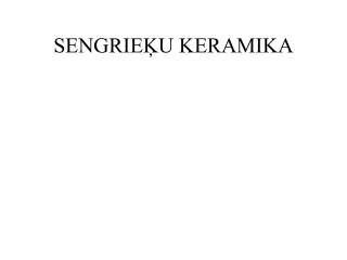 SENGRIEĶU KERAMIKA